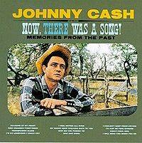 Johnny Cash : Now, There Was a Song!